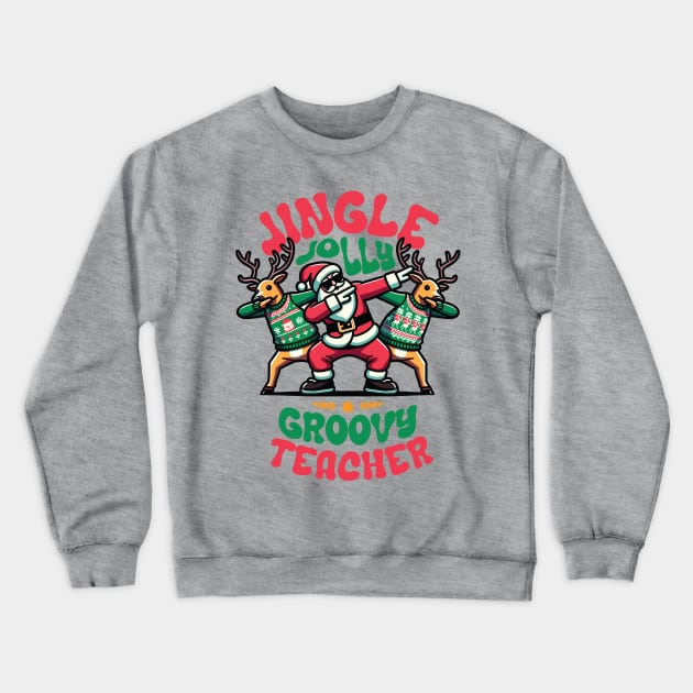 Teacher - Holly Jingle Jolly Groovy Santa and Reindeers in Ugly Sweater Dabbing Dancing. Personalized Christmas Crewneck Sweatshirt by Lunatic Bear